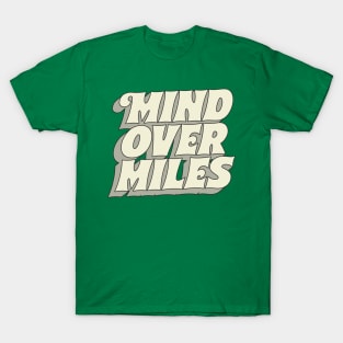 == Mind Over Miles == T-Shirt